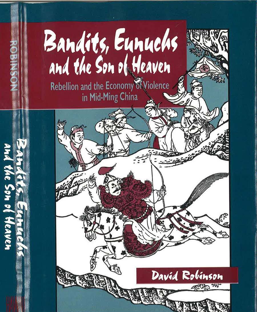 Bandits, Eunuchs, and the Son of Heaven: Rebellion and the Economy of Violence in Mid-Ming China Book Cover